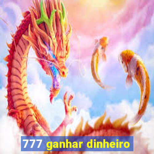 777 ganhar dinheiro